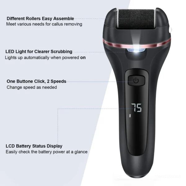 Built-in LED for targeting thick calluses and dry skin